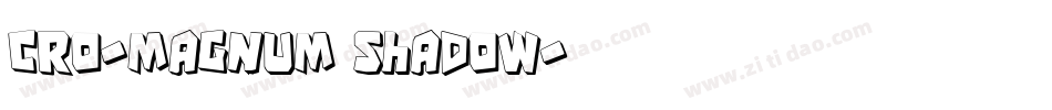 Cro-Magnum Shadow字体转换